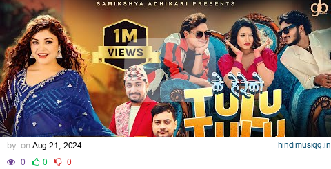 K Hereko Tulu Tulu - Samikshya Adhikari • Najir Husen • Salon Basnet • Aashma Bishwokarma • New Song pagalworld mp3 song download