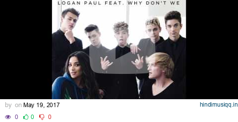 Logan Paul feat. Why Don't We - "Help Me Help You" OFFICIAL VERSION pagalworld mp3 song download