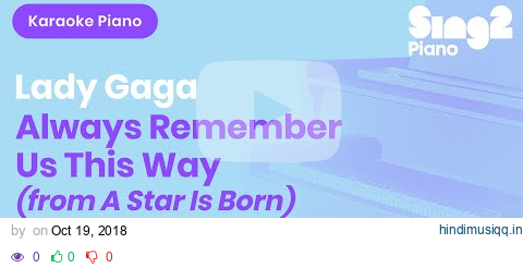 Always Remember Us This Way - Lady Gaga | A Star Is Born (Karaoke Piano) pagalworld mp3 song download