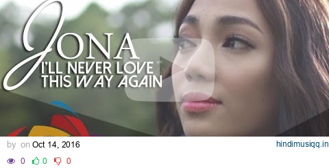 I'll Never Love This Way Again - Jona (Music Video) pagalworld mp3 song download