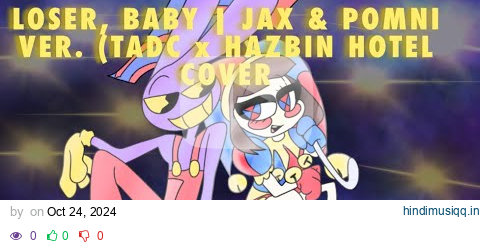 LOSER, BABY | JAX & POMNI VER. ft. ‪@tunnelberg (TADC x HAZBIN HOTEL COVER) FanAnimatic pagalworld mp3 song download