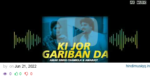 Ki Jor Gariban da song remix | Amar Singh Chamikla & Amarjot kaur | pagalworld mp3 song download