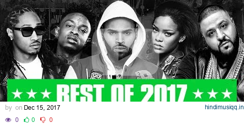 🔥 Hot Right Now - Best of 2017 | Best R&B Hip Hop Rap Dancehall Songs of 2017 | New Year 2018 Mix pagalworld mp3 song download