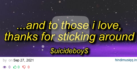 $uicideBoy$ - And To Those I Love, Thanks For Sticking Around (Lyrics) | eat your vegetables remix pagalworld mp3 song download