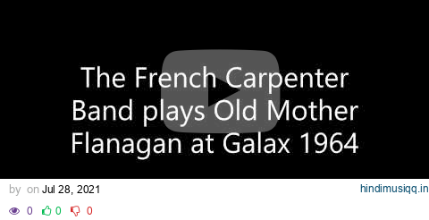 French Carpenter & band play Old Mother Flanagan at Galax 1964 pagalworld mp3 song download