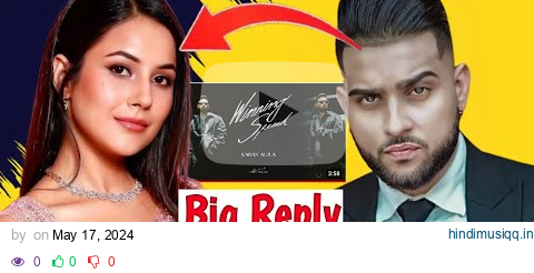 Karan aujla Big Reply to Shehnaaz Gill 😱 Main Reason Behind Karan aujla Vs Shehnaaz gill Controvercy pagalworld mp3 song download