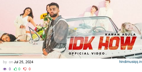 IDK HOW (MUSIC VIDEO) KARAN AUJLA  | FOUR ME EP  | LATEST PUNJABI SONGS 2024#newsong pagalworld mp3 song download