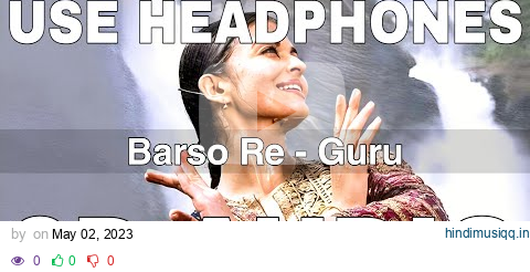 Barso Re (8D Audio) || Guru || Shreya Ghoshal || A.R. Rahman || Aishwarya Rai Bachchan pagalworld mp3 song download