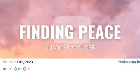 Summer Walker - Finding Peace lyrics pagalworld mp3 song download