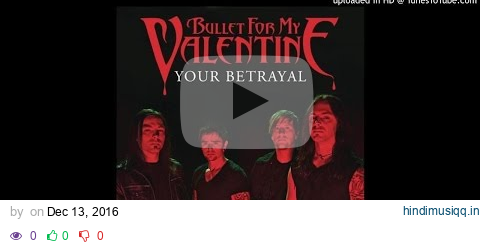 Bullet For My Valentine - Your Betrayal (Official Weskaleafa Audio) pagalworld mp3 song download