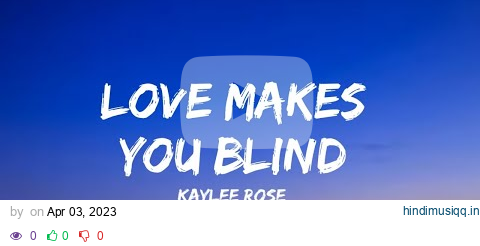 Kaylee Rose - Love Makes You Blind (lyrics) pagalworld mp3 song download