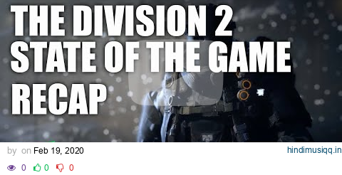 The Division 2 - State of the Game Recap 19/02/2020 pagalworld mp3 song download