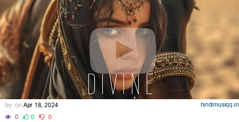 Divine Music - The Year Mix Vol.5 [Chill & Ethnic Deep 2024] pagalworld mp3 song download