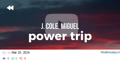 J. Cole - Power Trip ft. Miguel (Clean) | Lyrics pagalworld mp3 song download