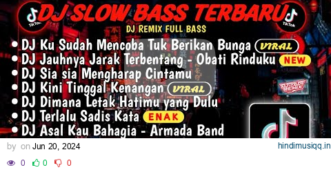 DJ SLOWBASS TERBARU 2024🎵DJ VIRAL TIKTOK FULL BASS🎵DJ KU SUDAH MENCOBA TUK BERIKAN BUNGA🎵 FULL ALBUM pagalworld mp3 song download