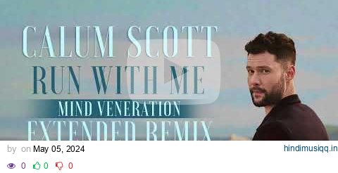 Calum Scott - Run With Me (Extended Mind Veneration Remix) pagalworld mp3 song download