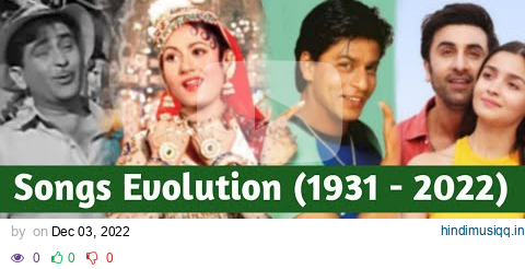 Evolution Of Hindi Film Songs(1931 - 2022) || Most Popular Song Each Year || MUZIX pagalworld mp3 song download