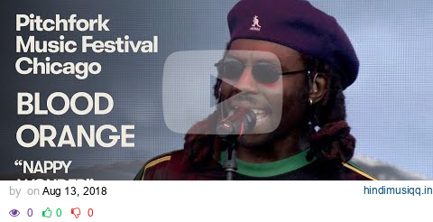 Blood Orange Performs “Nappy Wonder” | Pitchfork Music Festival 2018 pagalworld mp3 song download