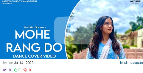 Mohe Rang Do | Dance Cover | Yashika Sharma | Dance video 2023 |aatistic talent management pagalworld mp3 song download