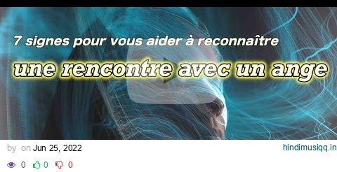 7 signes pour vous aider à reconnaître une rencontre avec un ange pagalworld mp3 song download