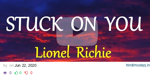 STUCK ON YOU  - LIONEL RICHIE lyrics (HD) pagalworld mp3 song download