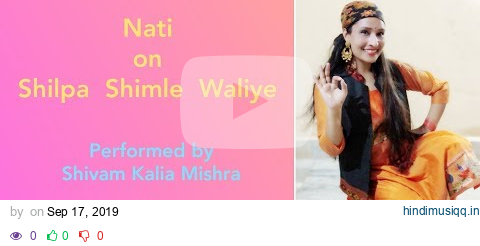 Shilpa Shimle Waliye Full Video Nati by Shivam Kalia Mishra l Nati King Kuldeep Sharma l pagalworld mp3 song download