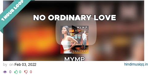 MYMP - No Ordinary Love (1 Hour Loop Music) pagalworld mp3 song download