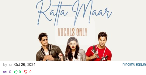 🙇🏻Ratta Maar - Vocals Only || SOTY || Alia Bhatt, Sidharth Malhotra, Varun Dhawan || Shefali Alvares pagalworld mp3 song download