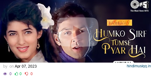 Humko Sirf Tumse Pyar Hai - Lyrical | Barsaat | Kumar Sanu, Alka Yagnik | 90's Hit Songs pagalworld mp3 song download