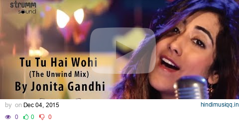 Tu Tu Hai Wohi (The Unwind Mix) by Jonita Gandhi pagalworld mp3 song download