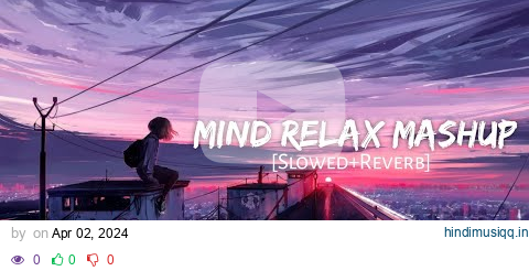 Mind Relax Mashup | Arijit Singh | Sks Lofi | Nonstop Jukebox 2024 | pagalworld mp3 song download