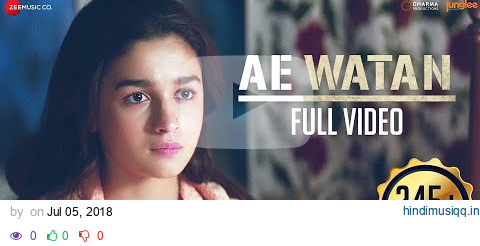 Ae Watan - Full Video | Raazi | Alia Bhatt | Sunidhi Chauhan | Shankar Ehsaan Loy | Gulzar pagalworld mp3 song download