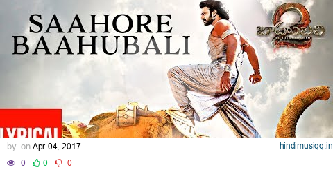 Saahore Baahubali Lyrical Video Song | Baahubali 2 | Prabhas, Anushka Shetty, Rana, Tamannaah pagalworld mp3 song download