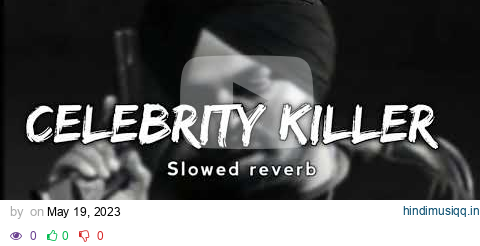 CELEBRITY KILLER (SLOWED & REVERB) pagalworld mp3 song download