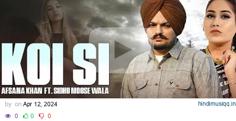 KOI SI ( full audio ) Sidhu moose wala | Afshana khan  | 2024 new Punjabi song pagalworld mp3 song download