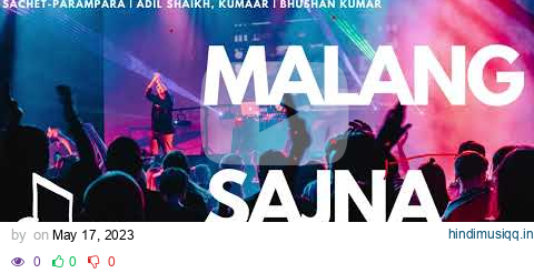 Malang Sajna (Video) Sachet-Parampara | Adil Shaikh, Kumaar | Bhushan Kumar pagalworld mp3 song download