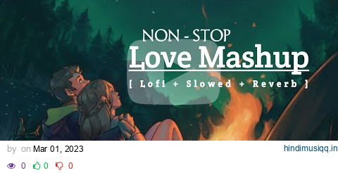 Nonstop Love Mashup 2023 | Romantic Hindi Lofi Songs | Slowed Reverb Music | Trending Lofi Mashup pagalworld mp3 song download