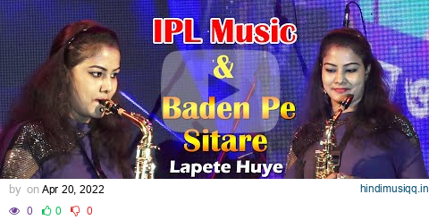 IPL Music & Baden Pa Sitara Lapata Hua | Saxophone Cover By Lipika | Lipika Samanta  Badan Pe Sitare pagalworld mp3 song download