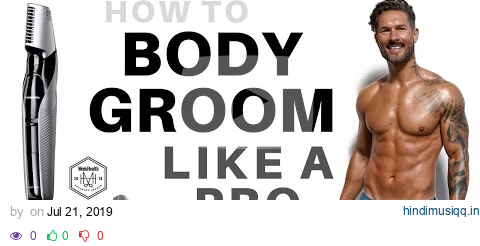 HOW TO MANSCAPE LIKE A PRO – Male Model's Full Body Grooming Secrets (groin, back, legs arms, chest) pagalworld mp3 song download