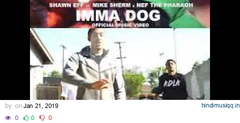 Shawn Eff - Imma Dog ft. Mike Sherm & Nef the Pharaoh CLEAN pagalworld mp3 song download