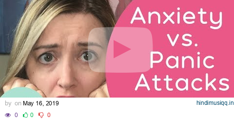 What's the Difference Between Anxiety Attacks and Panic Attacks? pagalworld mp3 song download