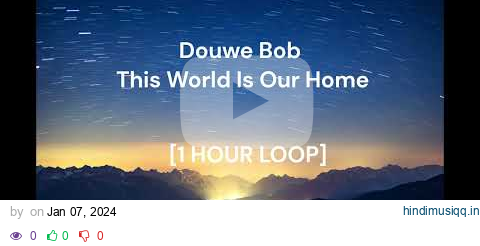 Douwe Bob - This World Is Our Home [1 HOUR LOOP] pagalworld mp3 song download