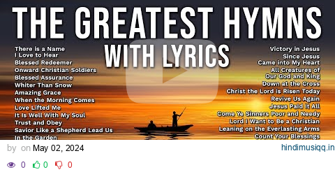 Hymns with Lyrics - The Greatest Hymns of All Time with On-Screen Lyrics! Praise and Worship Songs pagalworld mp3 song download