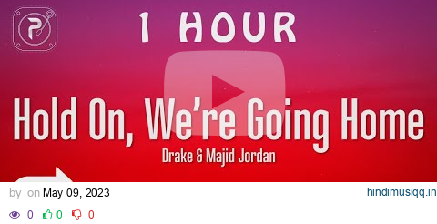 [1 HOUR 🕐 ] Drake - Hold On, We’re Going Home (Lyrics) ft Majid Jordan pagalworld mp3 song download