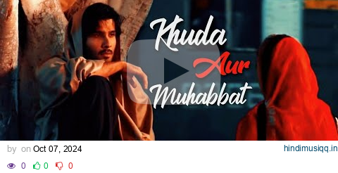 Khuda Aur Mohabbat | OST | Rahat Fateh Ali Khan | Nish Asher | Song 💔 pagalworld mp3 song download