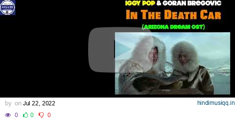 Iggy Pop & Goran Bregovic -In  The Death Car (With Lyrics & Arizona Dream Ending ) pagalworld mp3 song download