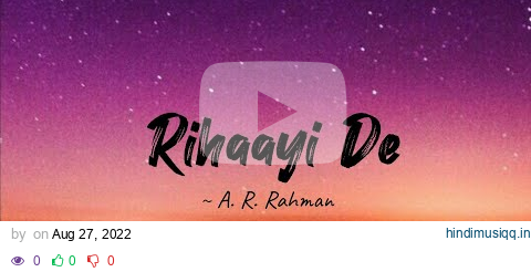 Rihaayi De - lyrics || Mimi || A.R. Rahman || LYRICS🖤 #rihaayide #arrahman #kirtisenon pagalworld mp3 song download