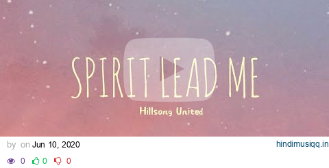 Spirit Lead Me - Hillsong United (Lyrics) pagalworld mp3 song download