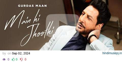 Gurdas Maan  Main Hi Jhoothi | Jatinder Shah | Official Teaser | Latest Punjabi Songs 2024 pagalworld mp3 song download