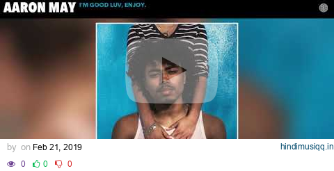 AARON MAY - I'M GOOD LUV, ENJOY. (Official Audio) pagalworld mp3 song download